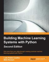 Building machine learning systems with Python : get more from your data through creating practical machine learning systems with Python /