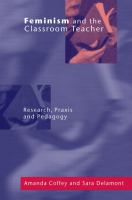 Feminism and the classroom teacher : research, praxis, and pedagogy /