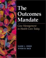 The outcomes mandate : case management in health care today /