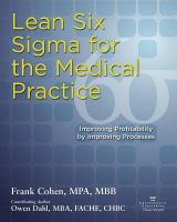 Lean Six Sigma for the medical practice : improving profitability by improving processes /