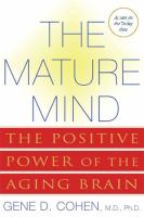 The mature mind : the positive power of the aging brain /