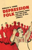 Depression Folk Grassroots Music and Left-Wing Politics in 1930s America /