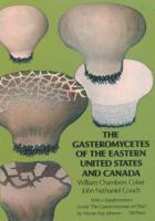 The Gasteromycetes of the Eastern United States and Canada /