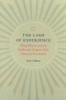 The lamp of experience : Whig history and the intellectual origins of the American Revolution /