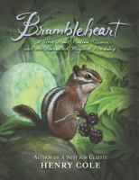 Brambleheart : a story about finding treasure and the unexpected magic of friendship /
