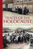 Traces of the Holocaust : journeying in and out of the ghettos /
