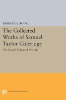 The Collected Works of Samuel Taylor Coleridge, Volume 4 (Part II) The Friend /