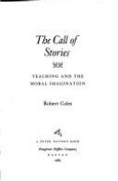 The call of stories : teaching and the moral imagination /