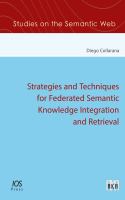 Strategies and techniques for federated semantic knowledge integration and retrieval /