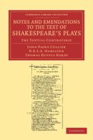 Notes and emendations to the text of Shakespeare's plays : the textual controversy /