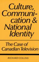 Culture, communication, and national identity : the case of Canadian television /