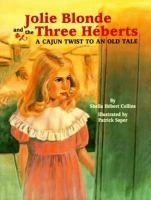 Jolie Blonde and the three Hebérts : a Cajun twist to an old tale /