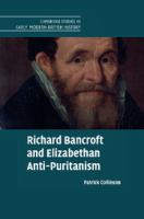 Richard Bancroft and Elizabethan anti-Puritanism /