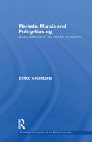 Markets, morals and policy-making : a new defense of free-market economics /