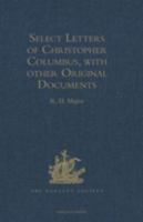 Select letters of Christopher Columbus, with other original documents, relating to his four voyages to the New World /