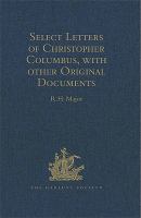 Select letters of Christopher Columbus : with other original documents relating to this four voyages to the new world /