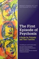 The First Episode of Psychosis : a Guide for Patients and Their Families /