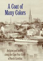 A coat of many colors : religion and society along the Cape Fear River of North Carolina /