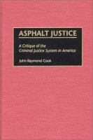 Asphalt justice : a critique of the criminal justice system in America /