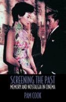 Screening the past : memory and nostalgia in cinema /