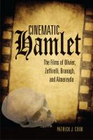 Cinematic Hamlet : the films of Olivier, Zeffirelli, Branagh, and Almereyda /