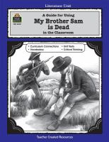 A guide for using My brother Sam is dead in the classroom, based on the novel written by James Lincoln Collier and Christopher Collier /