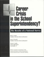 Career crisis in the school superintendency? : the results of a national survey /