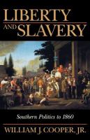 Liberty and Slavery Southern Politics to 1860 /