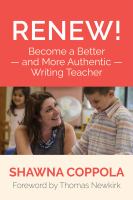 Renew! : become a better-and more authentic-writing teacher /