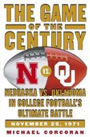 The game of the century : Nebraska vs. Oklahoma in college football's ultimate battle /