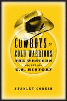 Cowboys as cold warriors : the Western and U.S. history /