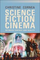 Science fiction cinema : between fantasy and reality /