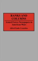Ranks and columns : armed forces newspapers in American wars /
