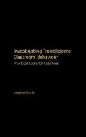 Investigating troublesome classroom behaviour : practical tools for teachers /