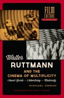 Walter Ruttmann and the Cinema of Multiplicity Avant-Garde Film - Advertising - Modernity /