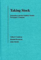 Taking stock : journalism and the publicly-traded newspaper company /