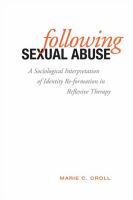 Following sexual abuse : a sociological interpretation of identity re-formation in reflexive therapy /