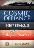 Cosmic Defiance : Updike's Kierkegaard and the Maples Stories /