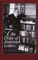 The Dean of American Letters the late career of William Dean Howells /