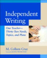 Independent writing : one teacher--thirty-two needs, topics, and plans /