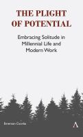 The plight of potential : embracing solitude in millennial life and modern work /