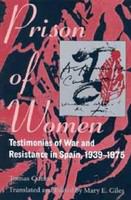 Prison of women : testimonies of war and resistance in Spain, 1939-1975 /