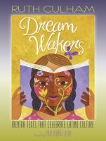 Dream wakers : mentor texts that celebrate Latino culture /
