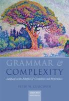 Grammar and complexity : language at the intersection of competence and performance /