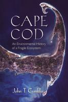 Cape Cod : an environmental history of a fragile ecosystem /