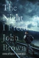 The night I freed John Brown /