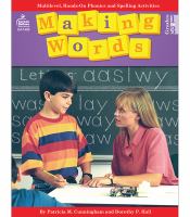 Making words : multilevel, hands-on, developmentally appropriate spelling and phonics activities /
