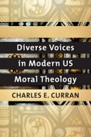 Diverse voices in modern US moral theology /
