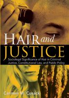 Hair and justice : sociolegal significance of hair in criminal justice, constitutional law, and public policy /