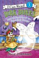 Dirk Bones and the mystery of the haunted house /
